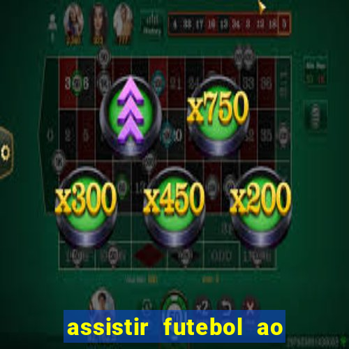 assistir futebol ao vivo multi multicanal